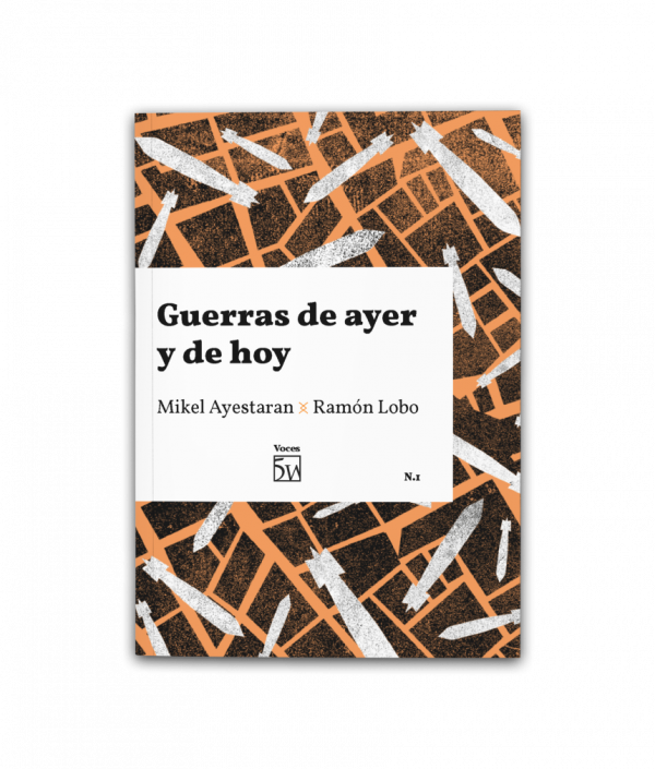 Guerras de ayer y de hoy, de Ramón Lobo y Mikel Ayestaran