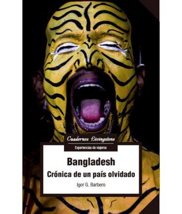 Bangladesh. Crónica de un país olvidado