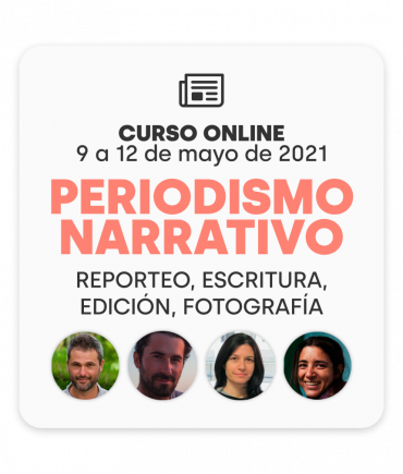 Curso online de periodismo narrativo: 9 a 12 de mayo (18h a 20h)