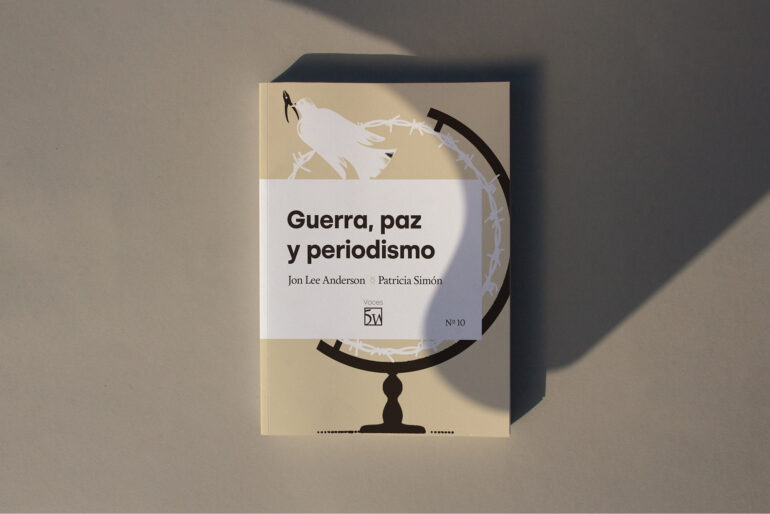 ‘Guerra, paz y periodismo’, el nuevo libro de Jon Lee Anderson y Patricia Simón